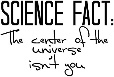 Научен факт е Център на Вселената 6 Vinyl Стикер На Кола - [Бял]